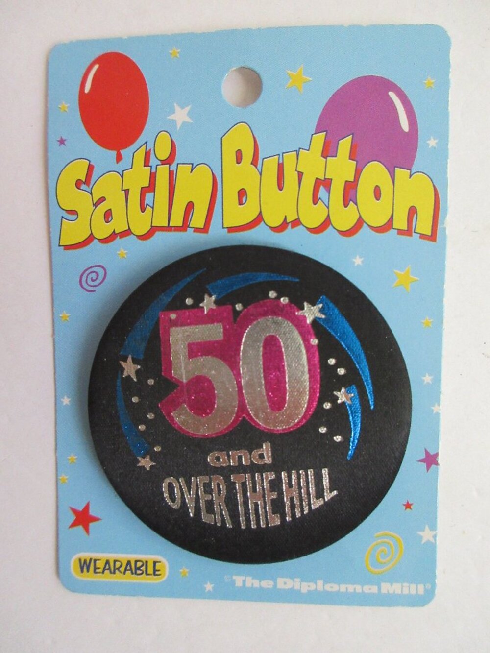 Satin Button "50 and Over The Hill" Wearable Birthday Pin NEW Beistle Diploma